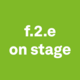 Grüner Hintergrund, weiße Schrift "f.2.e on stage"